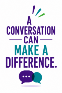 Text graphic reads: A conversation can make a difference. Two speech bubbles are shown at the bottom, one purple and one teal, overlapping slightly.